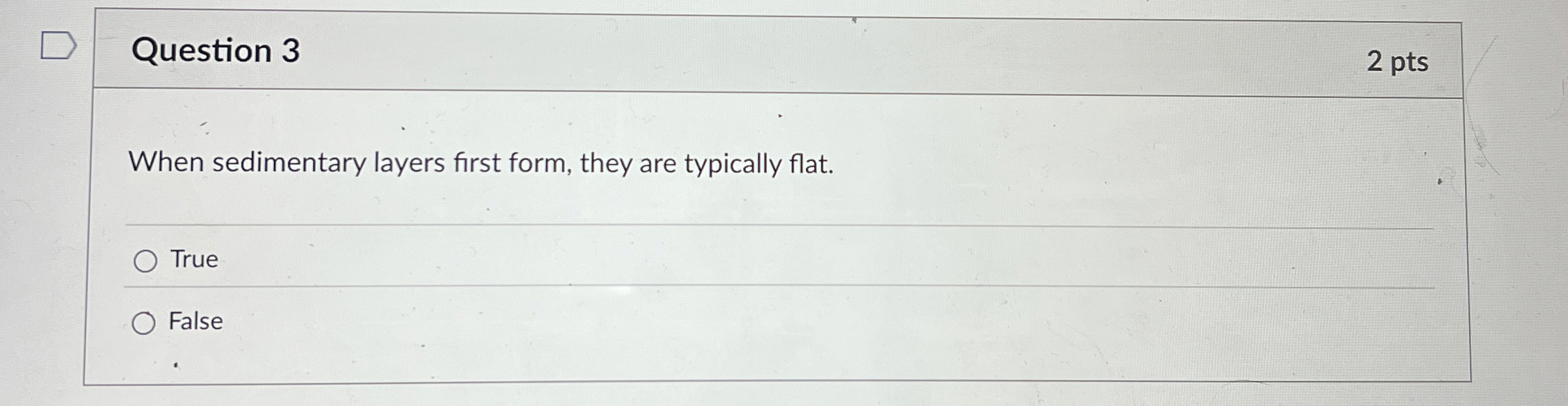 Solved Question 3When sedimentary layers first form, they | Chegg.com