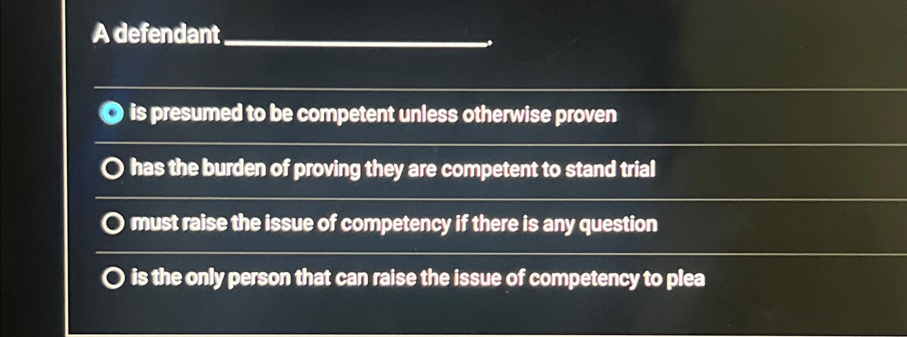 Solved A defendantis presumed to be competent unless | Chegg.com