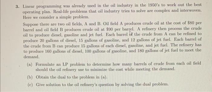 3. Linear programming was already used in the oil industry in the 1950 s to work out the best operating plan. Real-life prob
