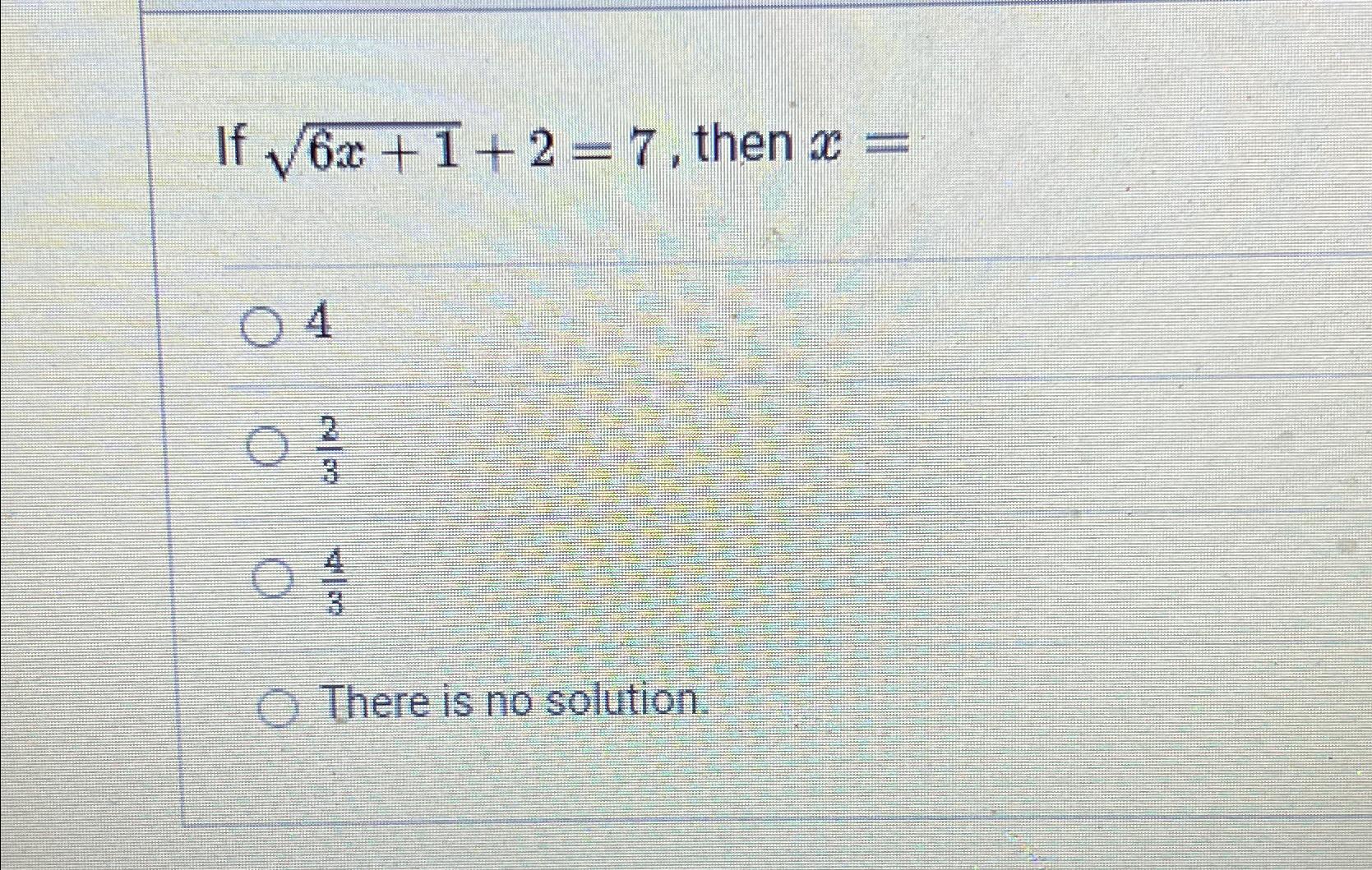 Solved If 6x+12+2=7, ﻿then x=42343There is no solution. | Chegg.com