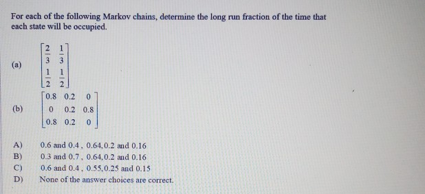 Solved For each of the following Markov chains, determine | Chegg.com