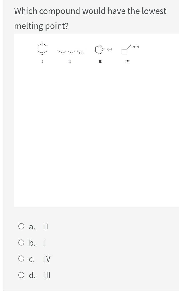 solved-which-compound-would-have-the-lowest-melting-point-chegg