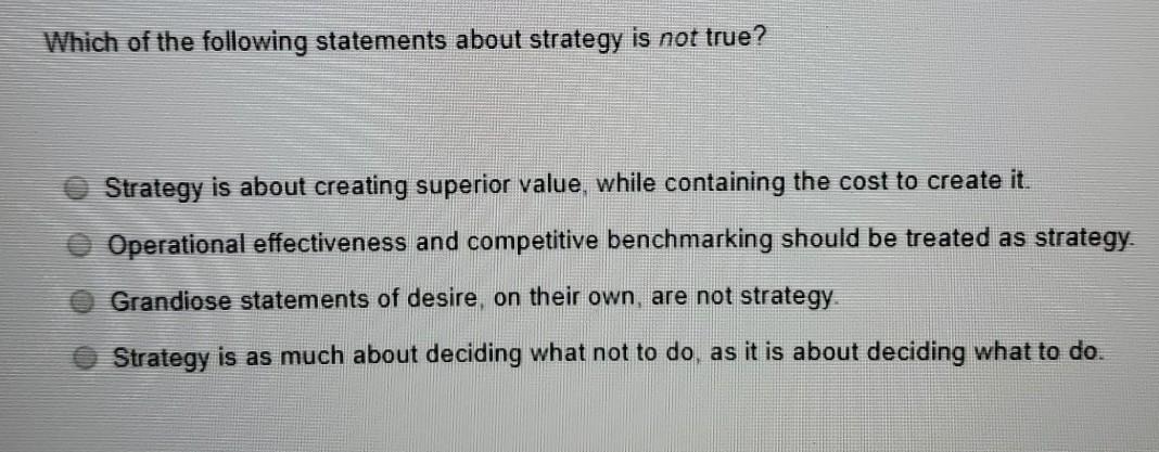 which of the following statements is true of strategy