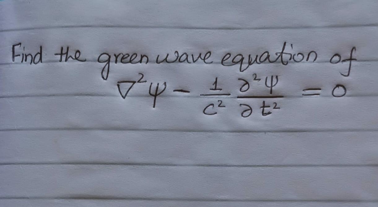 Solved Find the green wave equation of 7²4- - 10 c² ət² | Chegg.com