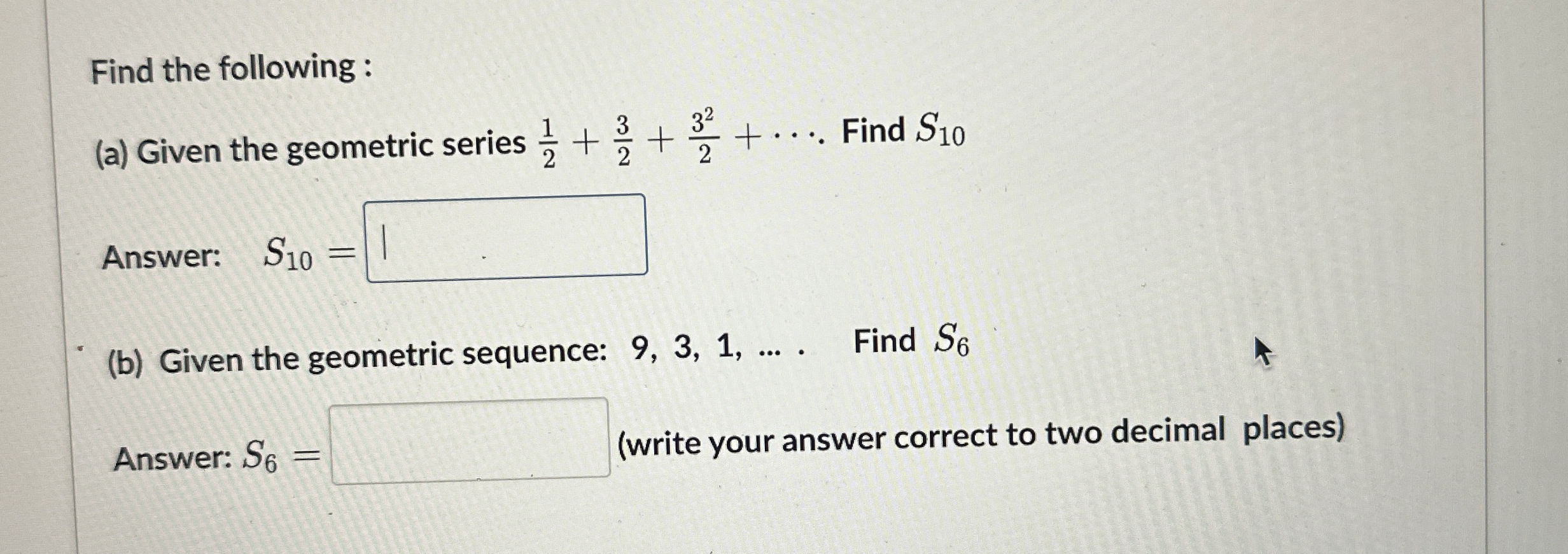 Solved Find the following :(a) ﻿Given the geometric series | Chegg.com