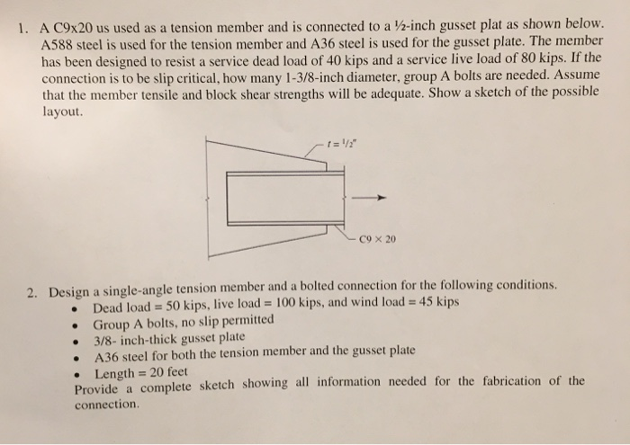 1. A C9x20 us used as a tension member and is connected to a 12-inch gusset plat as shown below. A588 steel is used for the t