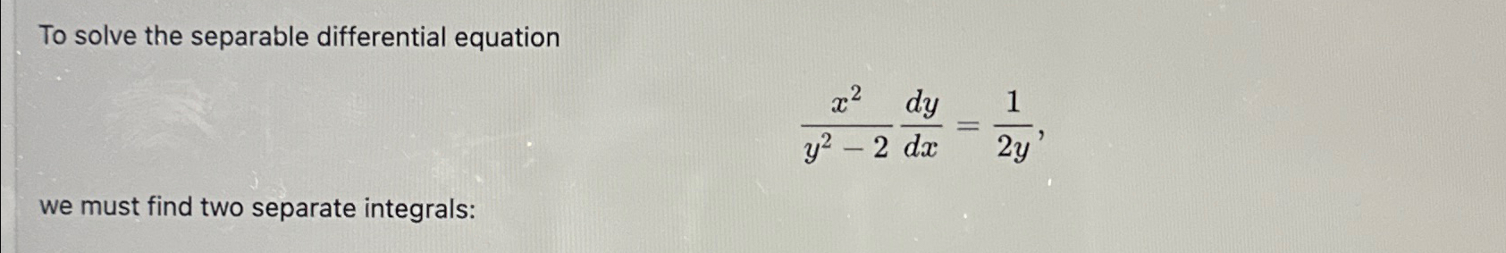 Solved To solve the separable differential | Chegg.com