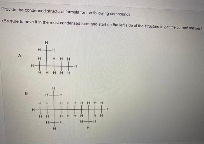 Solved Provide the condensed structural formula for the | Chegg.com