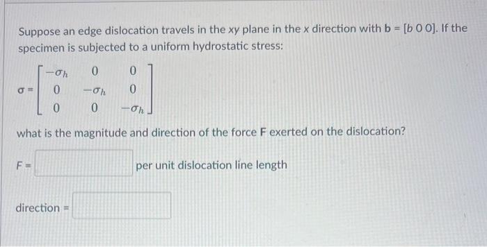 Solved Suppose an edge dislocation travels in the xy plane | Chegg.com