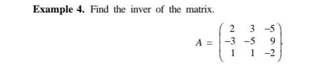 Solved Example 4. Find the inver of the matrix. 3 -5 A = -3 | Chegg.com