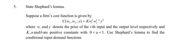 Solved 5 5. State Shephard's lemma. Suppose a firm's cost