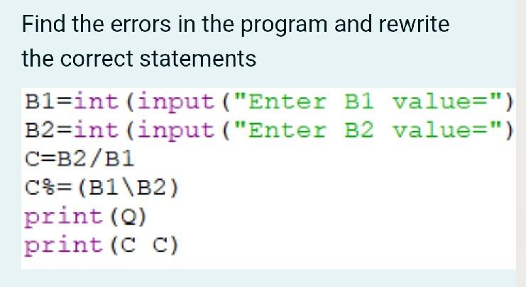 Solved Find the errors in the program and rewrite the | Chegg.com