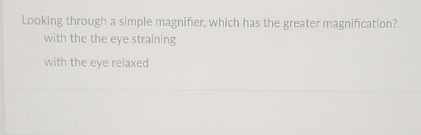 Simple Magnifier Questions Solved Looking through a simple magnifier, which has the | Chegg.com