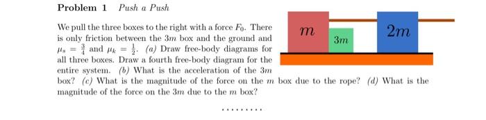 Solved We pull the three boxes to the right with a force F0. | Chegg.com