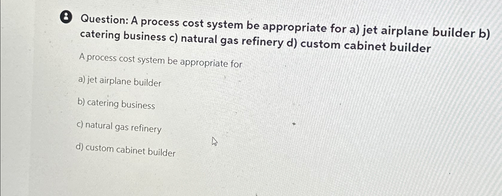 Solved (2) ﻿Question A process cost system be appropriate