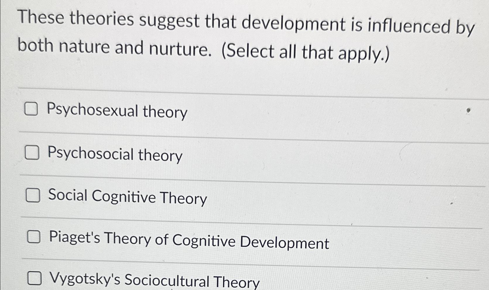 Solved These theories suggest that development is influenced