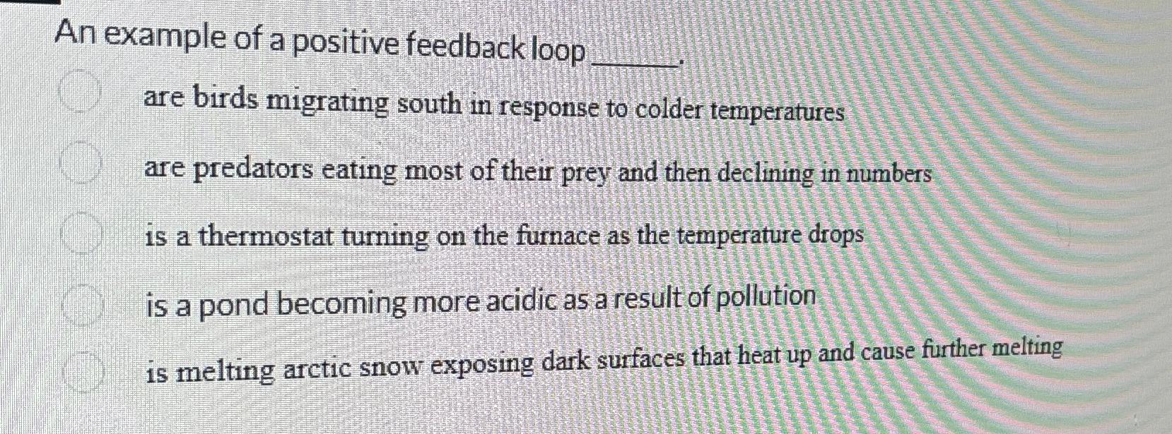 Solved An example of a positive feedback loopare birds | Chegg.com