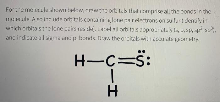 Solved For The Molecule Shown Below, Draw The Orbitals That | Chegg.com