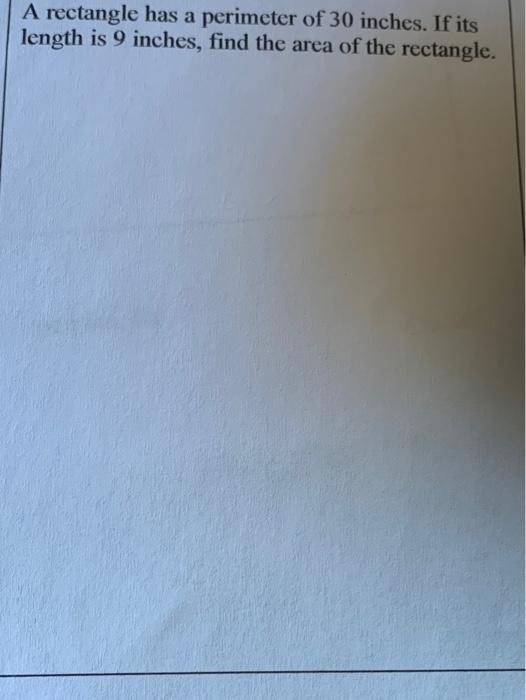 Solved A rectangle has a perimeter of 30 inches. If its | Chegg.com
