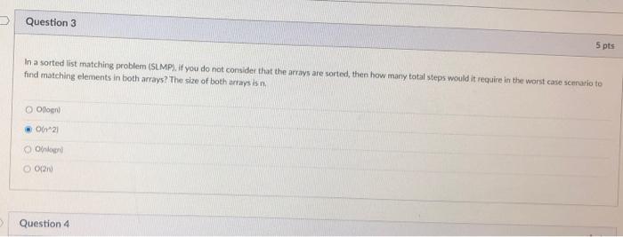 Solved Question 3 5 pts In a sorted list matching problem | Chegg.com