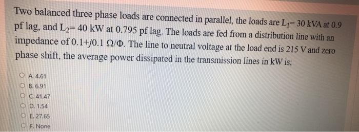 Solved Two balanced three phase loads are connected in | Chegg.com