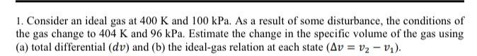 Solved 1. Consider an ideal gas at 400 K and 100kPa. As a | Chegg.com