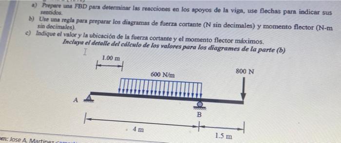 a) Prepare una FBD para determinar las reacciones en los apoyos de la viga, use flechas para indicar sus sentidos. b) Use una