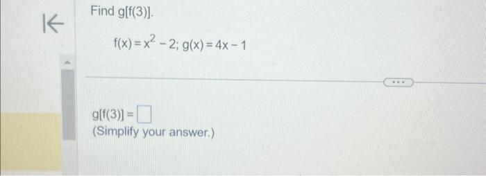 Solved Find G[f 3 ] F X X2−2 G X 4x−1 G[f 3 ] Simplify