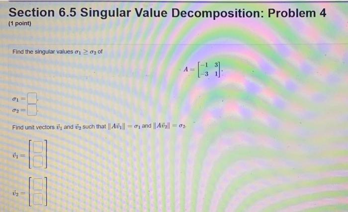 Solved Section 6.5 Singular Value Decomposition: Problem 4 | Chegg.com