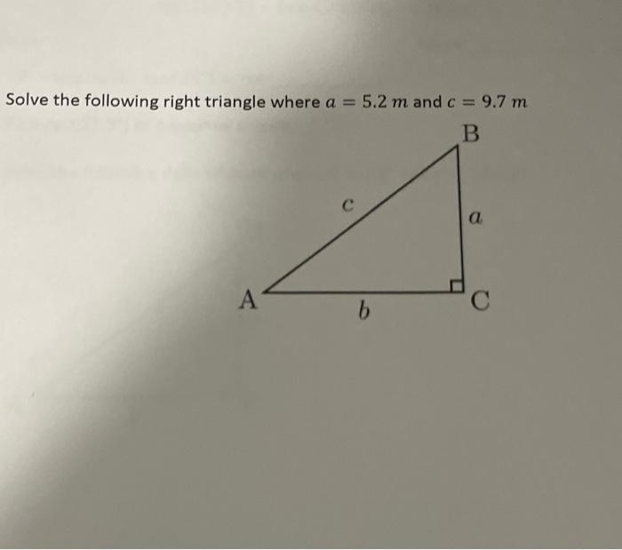 Solved Solve the following right triangle where a = 5.2 m | Chegg.com