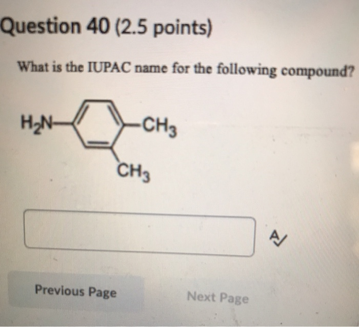 Solved Question 40 (2.5 Points) What Is The IUPAC Name For | Chegg.com