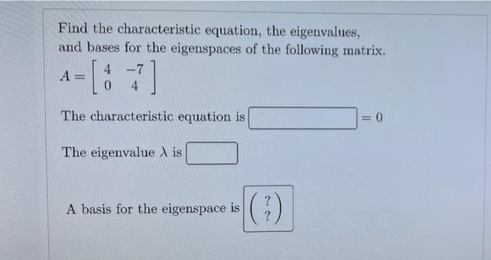 Solved Find the characteristic equation, the eigenvalues, | Chegg.com
