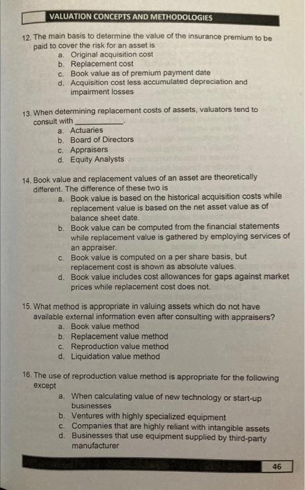 VALUATION CONCEPTS AND METHODOLOGIES
12. The main basis to determine the value of the insurance premium to be paid to cover t