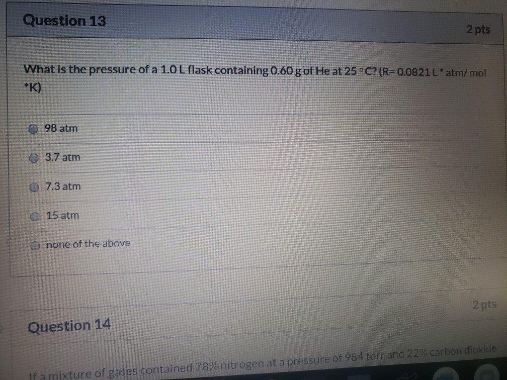 Solved Question 13 2 Pts What Is The Pressure Of A 1 0 L Chegg Com