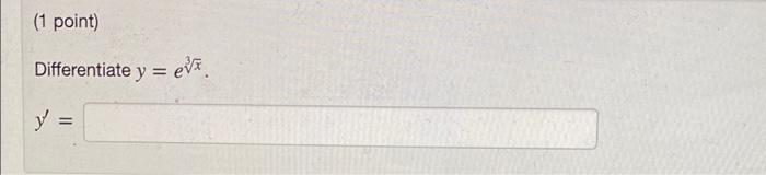 Differentiate \( y=e^{\sqrt[3]{x}} \) \[ y^{\prime}= \]