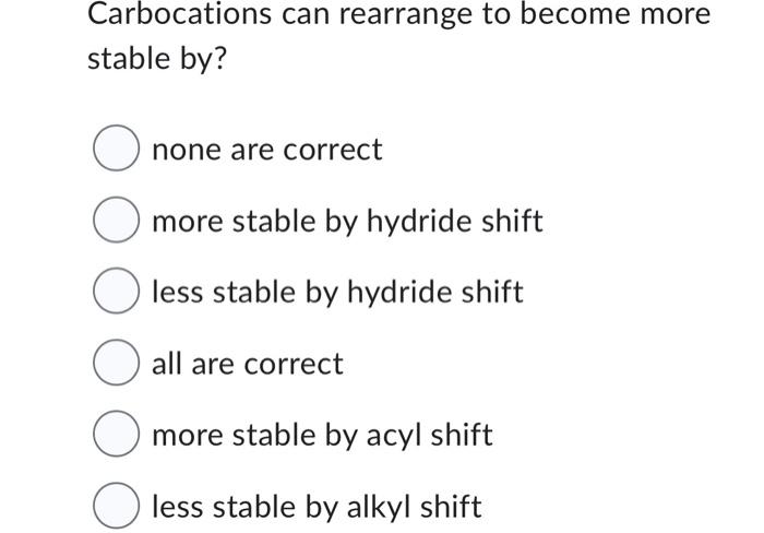 Solved Carbocations can rearrange to become more stable by? | Chegg.com