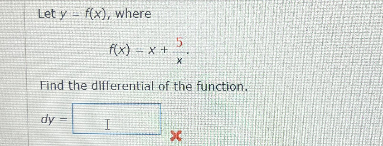 Solved Let Y F X ﻿wheref X X 5xfind The Differential Of