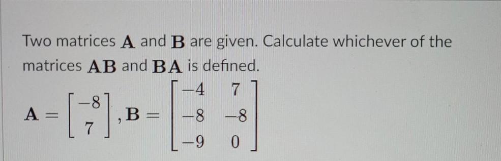 Solved Two Matrices A And B Are Given. Calculate Whichever | Chegg.com