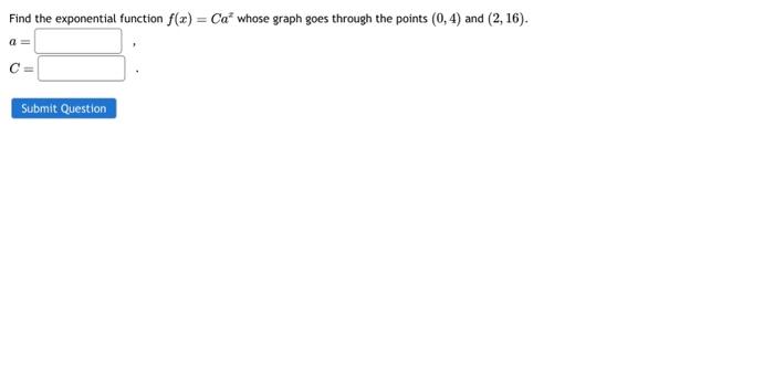 Solved Find the exponential function f(x)=Cax whose graph | Chegg.com
