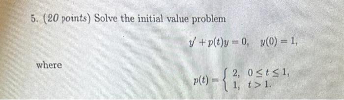 Solved 5. (20 points) Solve the initial value problem | Chegg.com