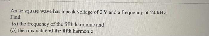 Solved An ac square wave has a peak voltage of 2 V and a | Chegg.com