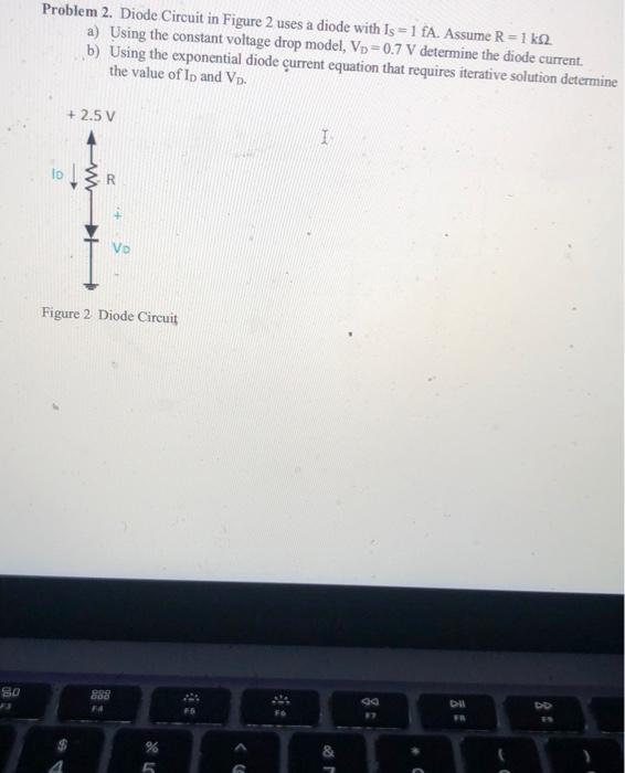 Solved Problem 2. Diode Circuit in Figure 2 uses a diode | Chegg.com
