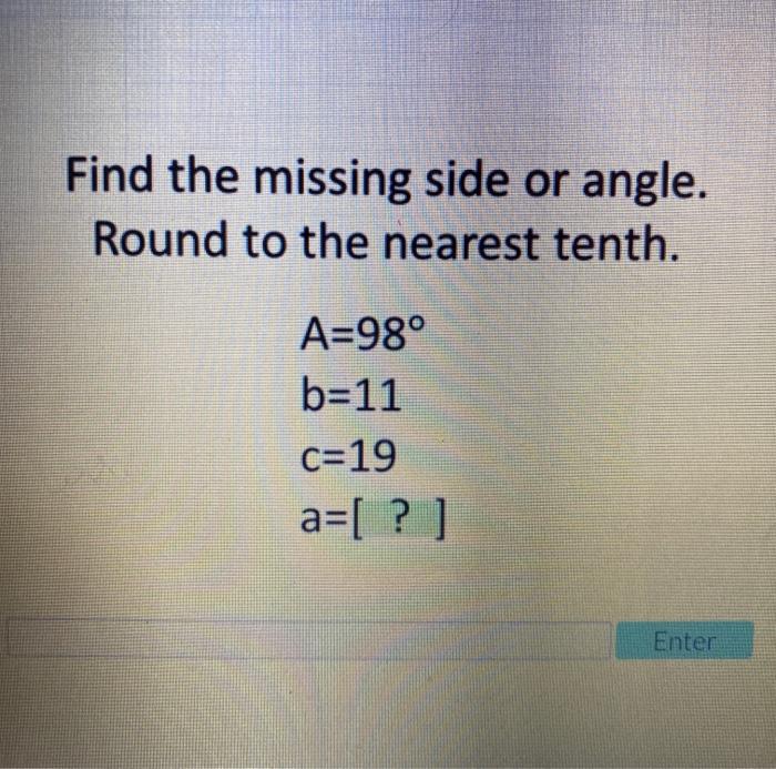Solved Find the missing side or angle. Round to the nearest | Chegg.com