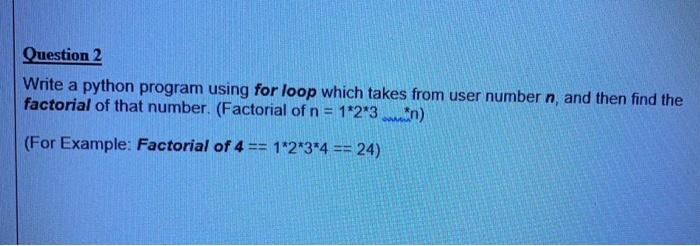 Solved Question 2 Write a python program using for loop | Chegg.com