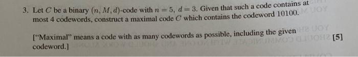 Solved LO 3. Let C be a binary (n, M, d)-code with n = 5, d | Chegg.com