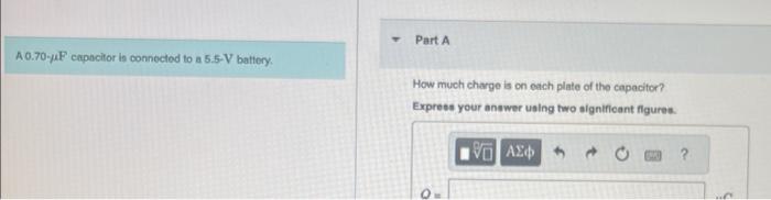 Solved A 0.70−μF capacitor is connectad to a 5.5 V battery. | Chegg.com