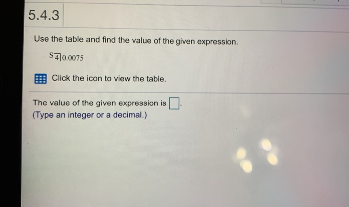 Solved 5.4.3 Use the table and find the value of the given | Chegg.com