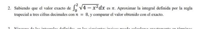 2. Sabiendo que el valor exacto de \( \int_{0}^{2} \sqrt{4-x^{2}} d x \) es \( \pi \). Aproximar la integral definida por la