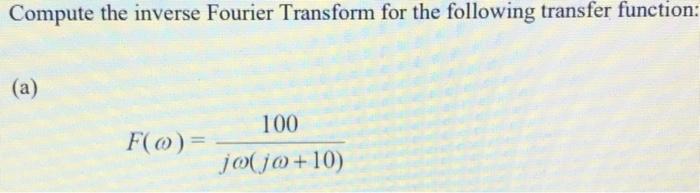 Solved Compute the inverse Fourier Transform for the | Chegg.com