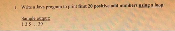 Solved 1. Write a Java program to print first 20 positive | Chegg.com